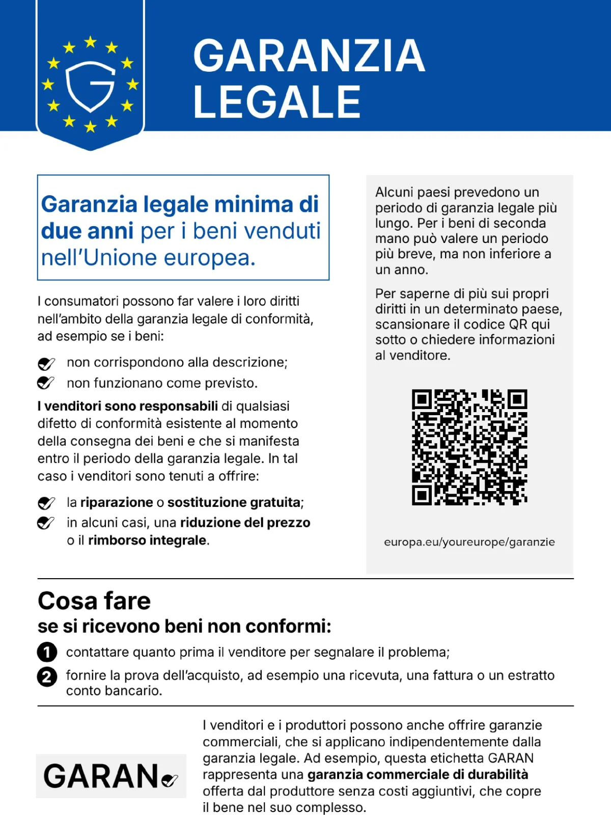 Avviso ufficiale dell’UE sulla garanzia legale di conformità: garanzia legale minima di due anni per i beni venduti nell’Unione europea. In caso di beni non conformi i consumatori hanno diritto alla riparazione o alla sostituzione gratuita e, in alcuni casi, a una riduzione del prezzo o al rimborso integrale.